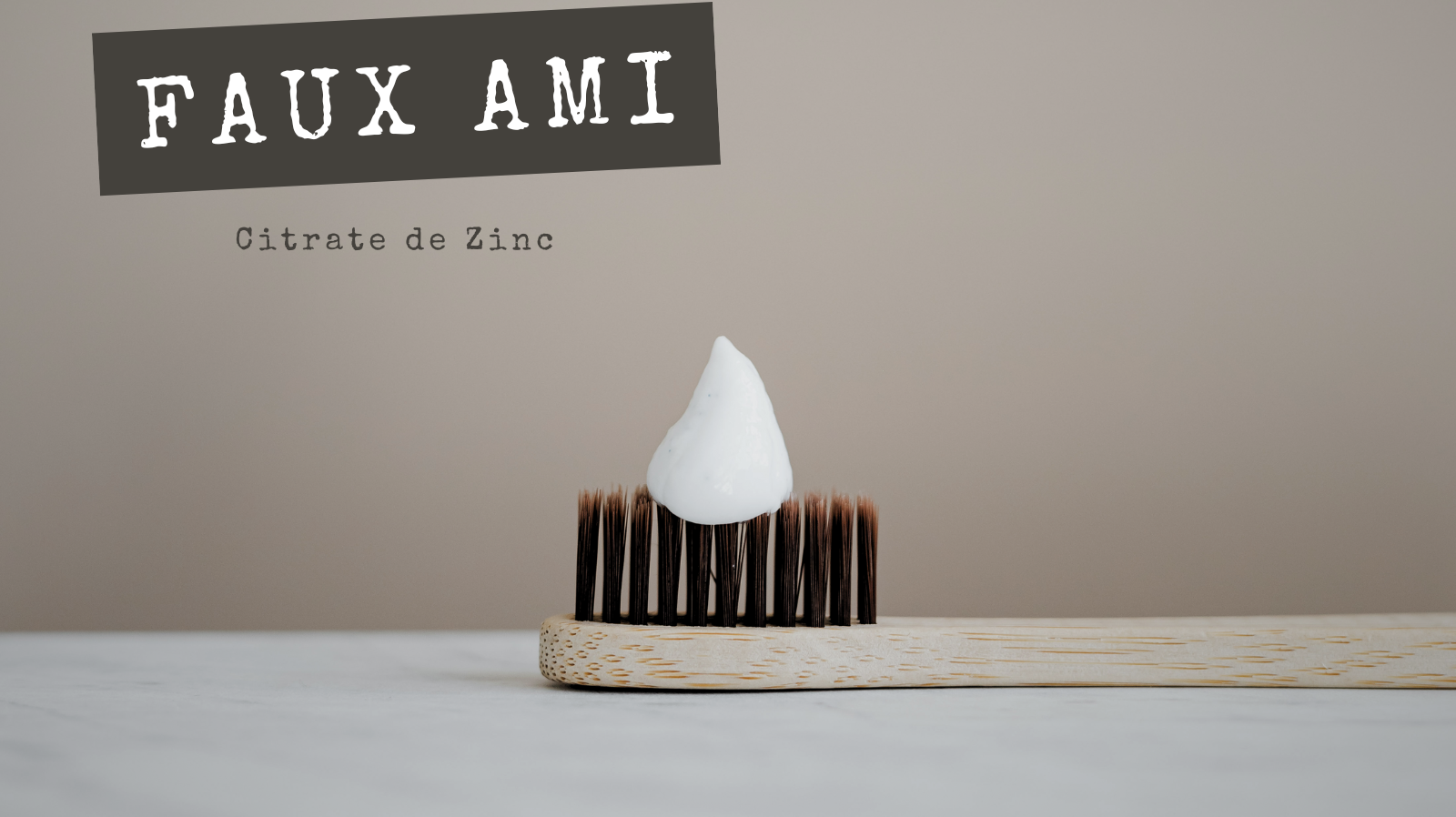 FAUX AMIS - Citrate de Zinc