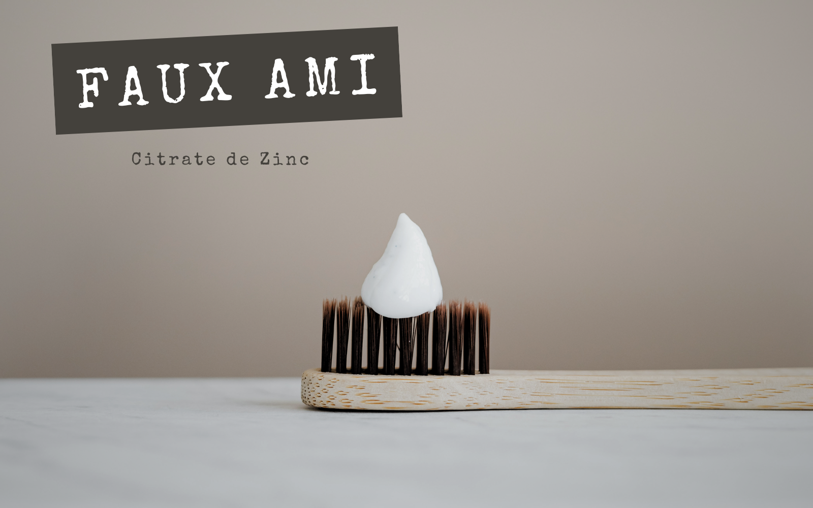 FAUX AMIS - Citrate de Zinc