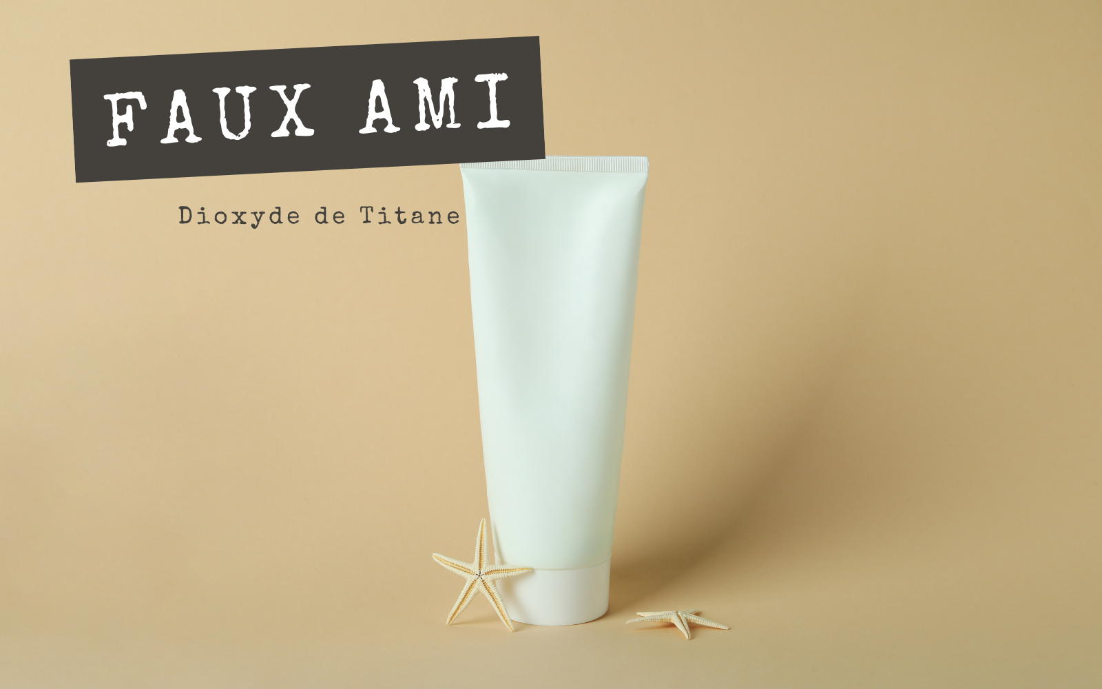 FAUX AMIS - Dioxyde de Titane