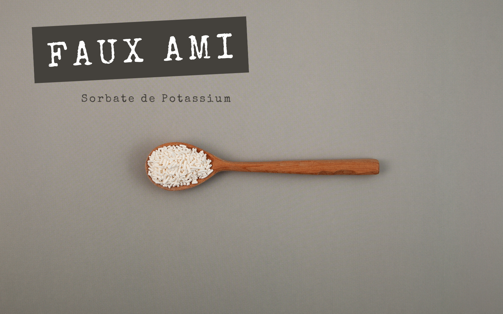 FAUX AMIS - Sorbate de Potassium